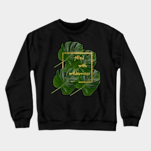 Filled with wilderness Crewneck Sweatshirt